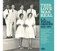 Various Artists - This Love Was Real ~ L. A. Vocal Groups 1959-1964