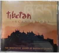 Various Artists Tibetan Incantations THE MEDITATIVE SOUND of BUDDHIST CHANTS