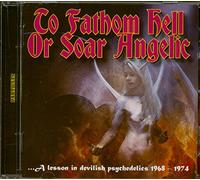 Various Artists - To Fathom Hell Or Soar Angelic- A lesson in Develish psychedelics 68- 74