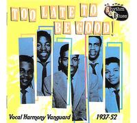 Various Artists - Too Late to Be Good: Vocal Harmony Vanguard 1937-1952