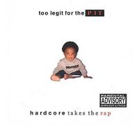 Various Artists - Too Legit for the Pit: Hardcore Takes the Rap