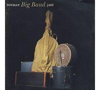 VARIOUS ARTISTS - TOTALLY BIG BAND JAZZ NEW CD