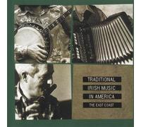 Various Artists - Traditional Irish Music in America: The East Coast