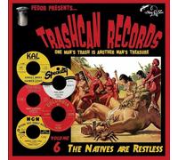 Trashcan Records Vol 6: The Natives Are Restless