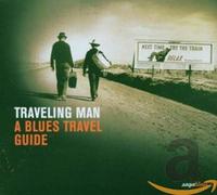 Various Artists - Traveling Man: A Blues Travel Guide