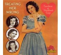 Various Artists - Treating Her Wrong: Sweetheart and Heartbreak Songs