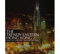 Various Artists - Trendy Eastern: Hong Kong, Vol. 2