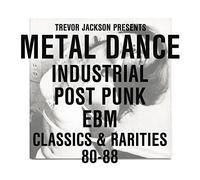 Various Artists - Trevor Jackson Presents Metal Dance Industrial / Post-Punk / Ebm : Classics & Rarities