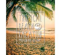 VARIOUS ARTISTS - Tropical Beach Vacation (Relaxing Music Selection)