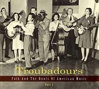 Various Artists Troubadours - Folk And The Roots Of American Music Part 1 (CD)