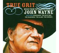 Various Artists - True Grit: Music From The Classic Films Of John Wayne