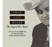Various Artists - True Life Blues: The Songs of Bill Monroe