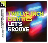 Various Artists - Twelve Inch Eighties - Let's Groove