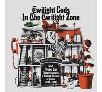 Twilight Gods In The Twilight Zone: God Drugs War & Distant Dreams Of Peace 1...