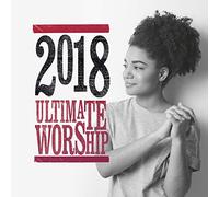 VARIOUS ARTISTS - Ultimate Worship 2018