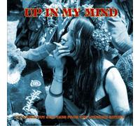 VARIOUS ARTISTS UP IN MY MIND: FROM THE LYSERGIC SIXTIES: 15 FUZZED OUT ACID TAB