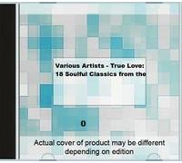 Various Artists - Various Artists - True Love: 18 Soulful Classics from the