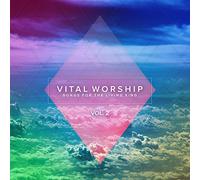 Various Artists - Vital Worship: Songs for the Living King, Vol. 2