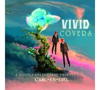Various Artists - Vivid Covers: a 20th Anniversary Tribute to L' Arc~en~Ciel