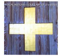 Various Artists - Vocal Sketches of Our Lady of Chartres