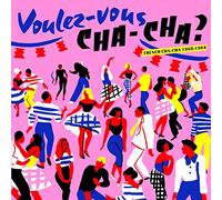 Various Artists - Voulez Vous Chacha? French Chacha 1960-1964