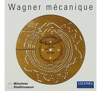 VARIOUS ARTISTS - Wagner Mecanique: Wagner Performed Mechanical Instruments