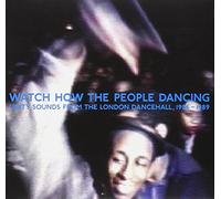 Various Artists - Watch Now The People Dancing: Unity Sounds From The London Dancehall 1986-1989