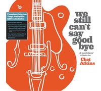 Various Artists - We Still Can'T Say Goodbye: A Musicians' Tribute To Chet Atkins