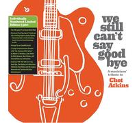 We Still Can'T Say Goodbye: A Musicians' Tribute To Chet Atkins (Disc Black Vinyl Limited Edition [VINYL]