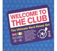 Various Artists - Welcome To The Club: The Ultimate Hard House Set