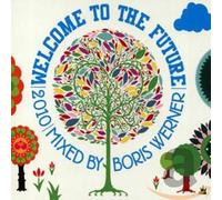 Various Artists - Welcome to the Future 2010: Mixed By Boris Werner