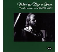 Various Artists - When The Day Is Done: Orchestrations Of Robert Kirby / Various