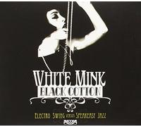 Various Artists - White Mink Black Cotton: Electro Swing vs Speakeasy Jazz
