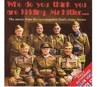 Various Artists - Who Do You Think You Are Kidding Mr. Hitler: The Music from the Ever-popular Dad's Army Series