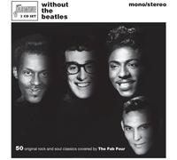 Various Artists : Without the Beatles: 50 Original Rock and Soul Classics