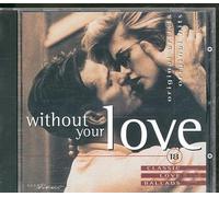 Various Artists - without your love