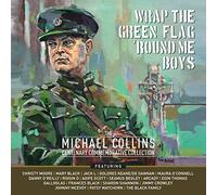 Various Artists - Wrap The Green Flag 'Round Me Boys - The Michael Collins Commemorative Centenary Collection