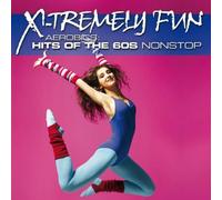 Various Artists - X-Tremely Fun - Aerobics: Hits Of The 60s