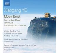 Various Artists - Xiaogang YE: Mount E mei for Violin, Percussion and Orchestra, Scent of Green Mango for Piano and Orchestra, Lamura Cuo