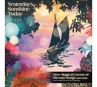 Various Artists - Yesterday's Sunshine Today - New Magical Covers of Nirvana songs (1967-1969)