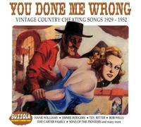 Various Artists - You Done Me Wrong: Vintage Country Cheating Songs 1929-1952