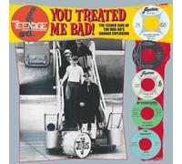 Various Artists - You Treated Me Bad! (The Teener Side Of The Mid 60's Garage Explosion)