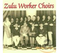 Various Artists - Zulu Worker Choirs In South Africa: Isicathamiya 1982-1985