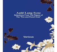 Various Auld Lang Syne: Selections from the Papers of the "Pen & Pencil Various Multicolor