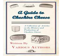 Various Authors A Guide to Cheshire Cheese - A Collection of Articles on the Various Authors Multicolor