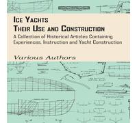 Various Authors Ice Yachts - Their Use & Construction - A Collection of Various Authors Multicolor