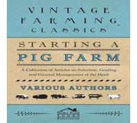 Various Authors Starting a Pig Farm - A Collection of Articles on Selection Various Authors Multicolor