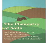 Various Authors The Chemistry of Soils - Including Information on Acidity Various Authors Multicolor