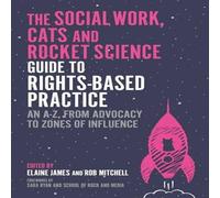 Various Authors The Social Work, Cats & Rocket Science Guide to Rights-Based Various Authors Multicolor