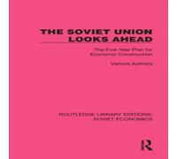Various Authors The Soviet Union Looks Ahead: The Five-Year Plan for Economic Various Authors Multicolor